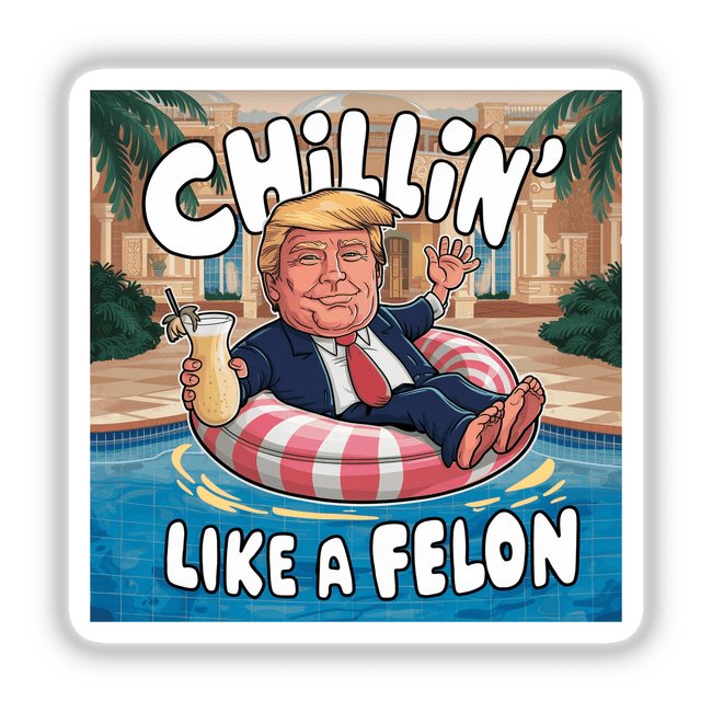 Chilling Like A Felon Ii Trump 2024 