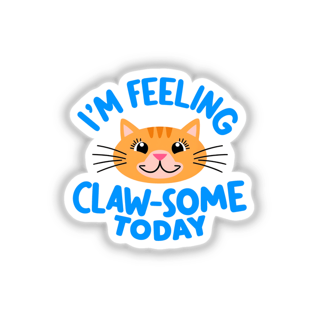 I'm Feeling Claw-Some Today Cute Cat Quote