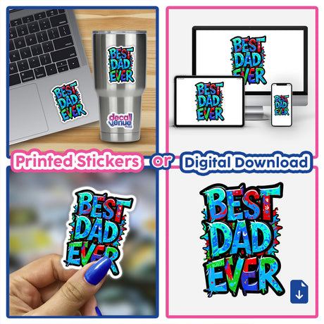 Collage featuring 'Best Dad Ever' sticker prominently displayed, alongside other stickers on a laptop, cup, and in hand, showcasing Decal Venue's unique sticker and digital art offerings.