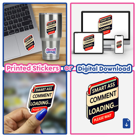 Collage of stickers featuring Smart Ass Comment Loading Please Wait design, shown on a laptop. Available as unique vinyl stickers or digital artwork from Decal Venue.