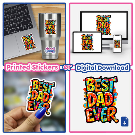 A collage featuring Best Dad Ever stickers, highlighting their versatility for laptops or cups. Part of Decal Venue's unique sticker and digital art collection.