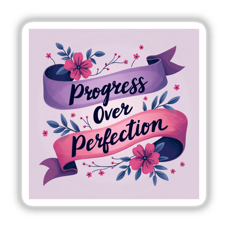 Progress Over Perfection Sticker featuring purple and pink flowers with a motivational affirmation, available as stickers or digital artwork for mental health.