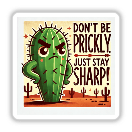 Cartoon cactus with an angry face titled Cactus with Attitude - Don’t be prickly, just stay sharp, available as stickers or digital artwork from Decal Venue.