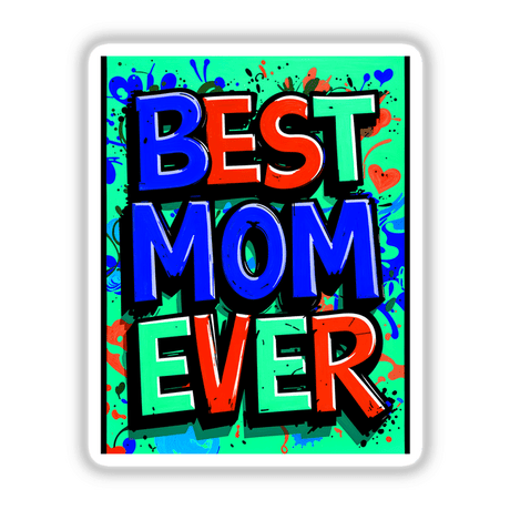 Sticker or digital artwork featuring the vibrant phrase 'Best Mom Ever' in dynamic typography, designed by Decal Venue, known for unique, colorful text graphics.