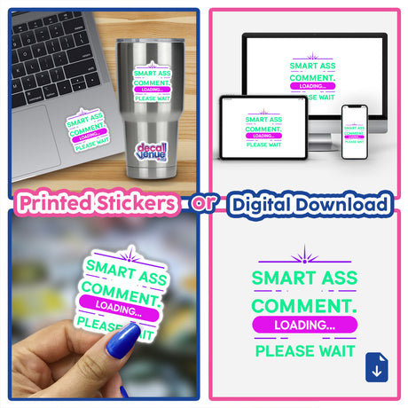 Smart Ass Comment Loading Please Wait sticker collage featuring close-up details of various stickers, a finger holding one, and digital displays, emphasizing Decal Venue's unique sticker and digital art offerings.