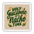 Holy Guacamole, It’s Nacho Time - Funny Nacho Lover Sticker features a playful graphic of an avocado and nachos, designed as a square sign, perfect for sticker or digital artwork.