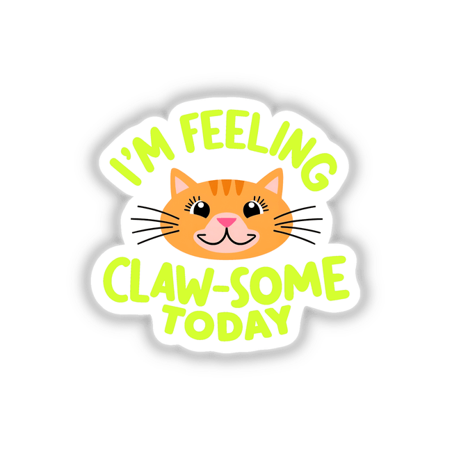 I'm Feeling Claw-Some Today Cute Cat Quote