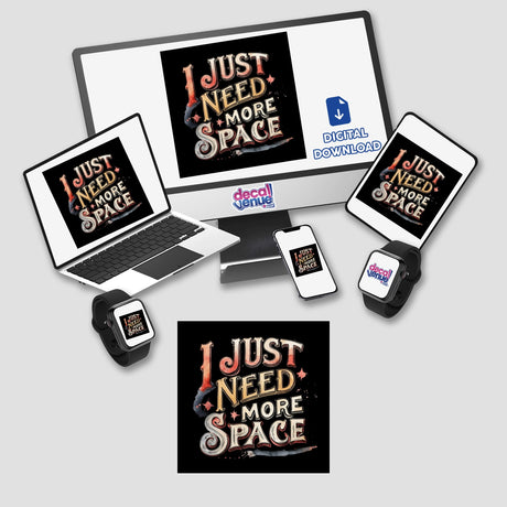 I Just Need More Space Vintage Typography Quote displayed on a computer monitor, laptop, and phone, available as stickers or digital artwork from Decal Venue, featuring unique vinyl designs.