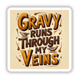 Gravy Runs Through My Veins Thanksgiving Sticker or Clipart featuring playful sauce boat cartoons and stylized typography, available as decals or digital artwork at Decal Venue.