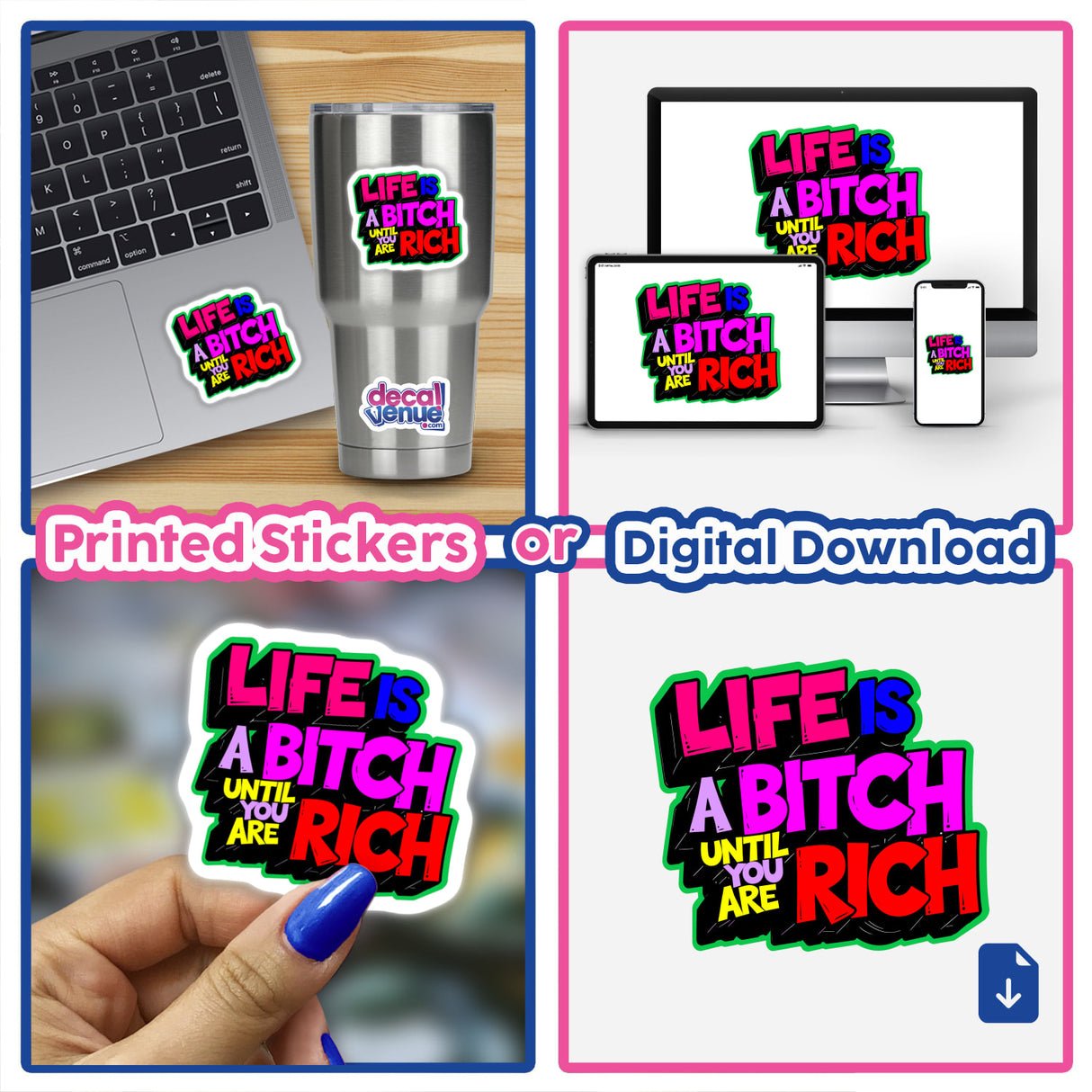 Collage showing the sticker Life Is A Bitch Until You Are Rich Funny Quote applied on a laptop, cup, and held by a person, showcasing versatile use of Decal Venue's unique designs.