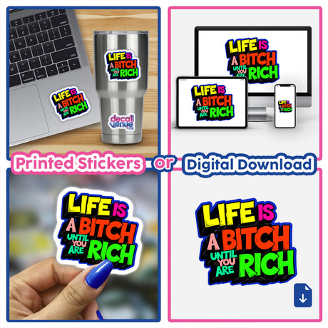 Collage showcasing Life Is A Bitch If You Are Not Rich Funny Quote sticker, featuring a person holding the sticker, a laptop with the sticker, and related digital artwork elements.