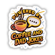 Logo featuring Powered by Coffee and Dad Jokes with a cartoon-style coffee cup, available as stickers or digital artwork.