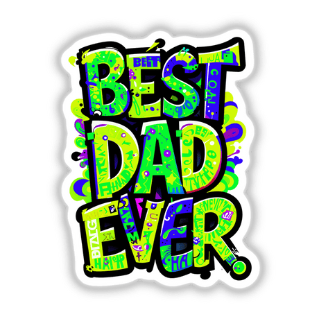 Best Dad Ever design featuring colorful, artistic letters in a vibrant graphic style. Available as stickers or digital artwork, ideal for unique gifting from Decal Venue's creative collection.