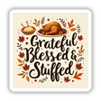 Grateful, Blessed & Stuffed Cozy Thanksgiving Sticker featuring a cartoon turkey, pie, and festive elements. Available as stickers or digital artwork, perfect for celebrating Thanksgiving with commercial rights.