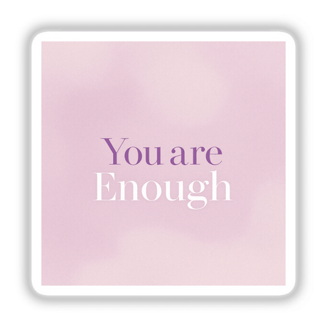 You Are Enough sticker or digital artwork featuring bold white text on a pink square, exemplifying Decal Venue's unique design style.