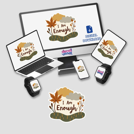 I Am Enough Positive Affirmation Sticker displayed on a laptop screen, accompanied by a computer monitor, smart watches, and a cellphone, highlighting mental health and self-worth. Digital download available.