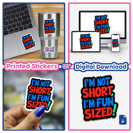 Collage featuring I'm Not Short I'm Fun Sized stickers on a laptop and cup, highlighting quirky, humorous decals available as stickers or digital artwork from Decal Venue.