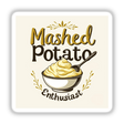 Mashed Potato Enthusiast Funny Thanksgiving sticker or downloadable clipart features a bowl of mashed potatoes with a spoon, ideal for food lovers, available at Decal Venue.