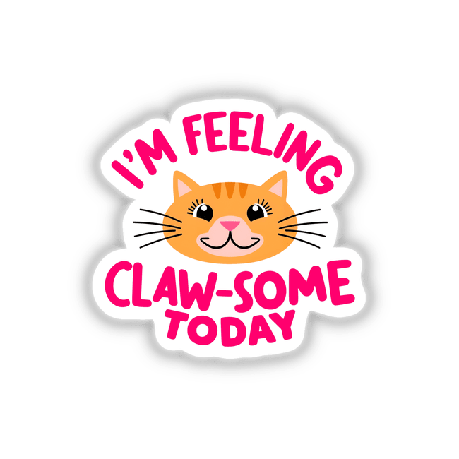 I'm Feeling Claw-Some Today Cute Cat Quote