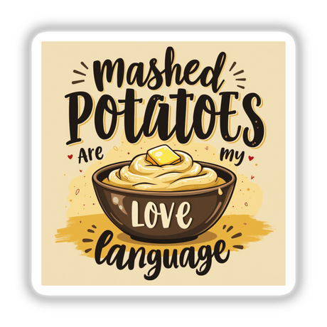 Sticker featuring a bowl of mashed potatoes with butter, titled Mashed Potatoes Are My Love Language Thanksgiving Sticker | Thanksgiving Clipart, available as stickers or digital artwork from Decal Venue.