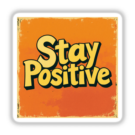 Stay Positive design in bold text, available as stickers or digital artwork, showcasing vibrant typography on an orange background. Ideal for uplifting spaces, from Decal Venue's unique collection.