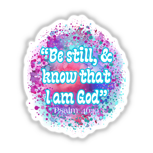 "Be Still, & Know That I AM God"