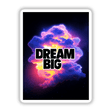 Dream Big Cosmic Cloud Design poster featuring a vibrant cloud in the sky with text, available as stickers or digital artwork from Decal Venue, known for unique vinyl stickers and digital art.