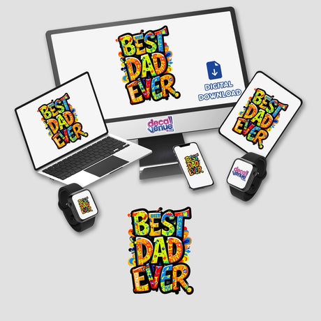 Best Dad Ever digital artwork displayed on a laptop and monitor, showcasing a stylish design. Available as stickers or digital art from Decal Venue, featuring unique tech-themed gadgets.