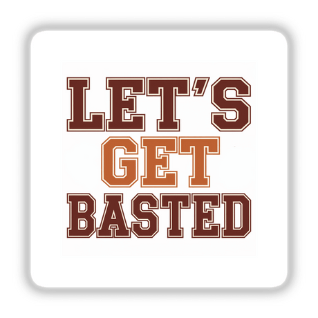 Let’s Get Basted Funny Thanksgiving Sticker featuring stylized maroon, brown, and red letters forming a playful turkey-themed design, available as a sticker or digital artwork with commercial rights.