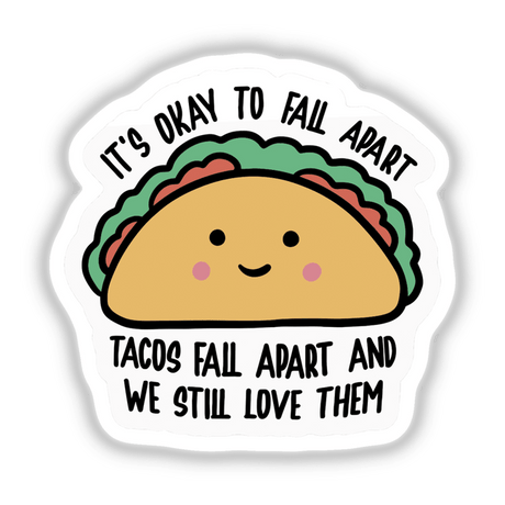 Sticker titled It's Okay To Fall Apart featuring a cartoon taco illustration, available as a vinyl sticker or digital artwork from Decal Venue, known for unique and creative designs.