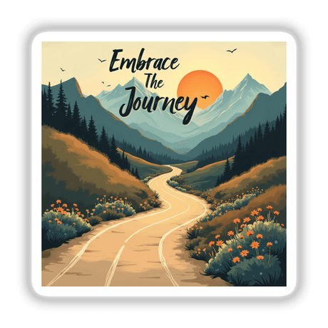 Embrace The Journey Sticker - Inspirational Affirmation Clipart featuring a road through a valley with mountains, flowers, and trees, ideal for self-improvement and personal growth. Available as stickers or digital artwork.