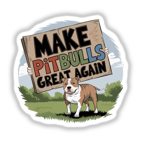 Pitbull cartoon holding a sign with the text Make Pitbulls Great Again II, available as stickers or digital artwork, showcasing a playful graphic design from Decal Venue.