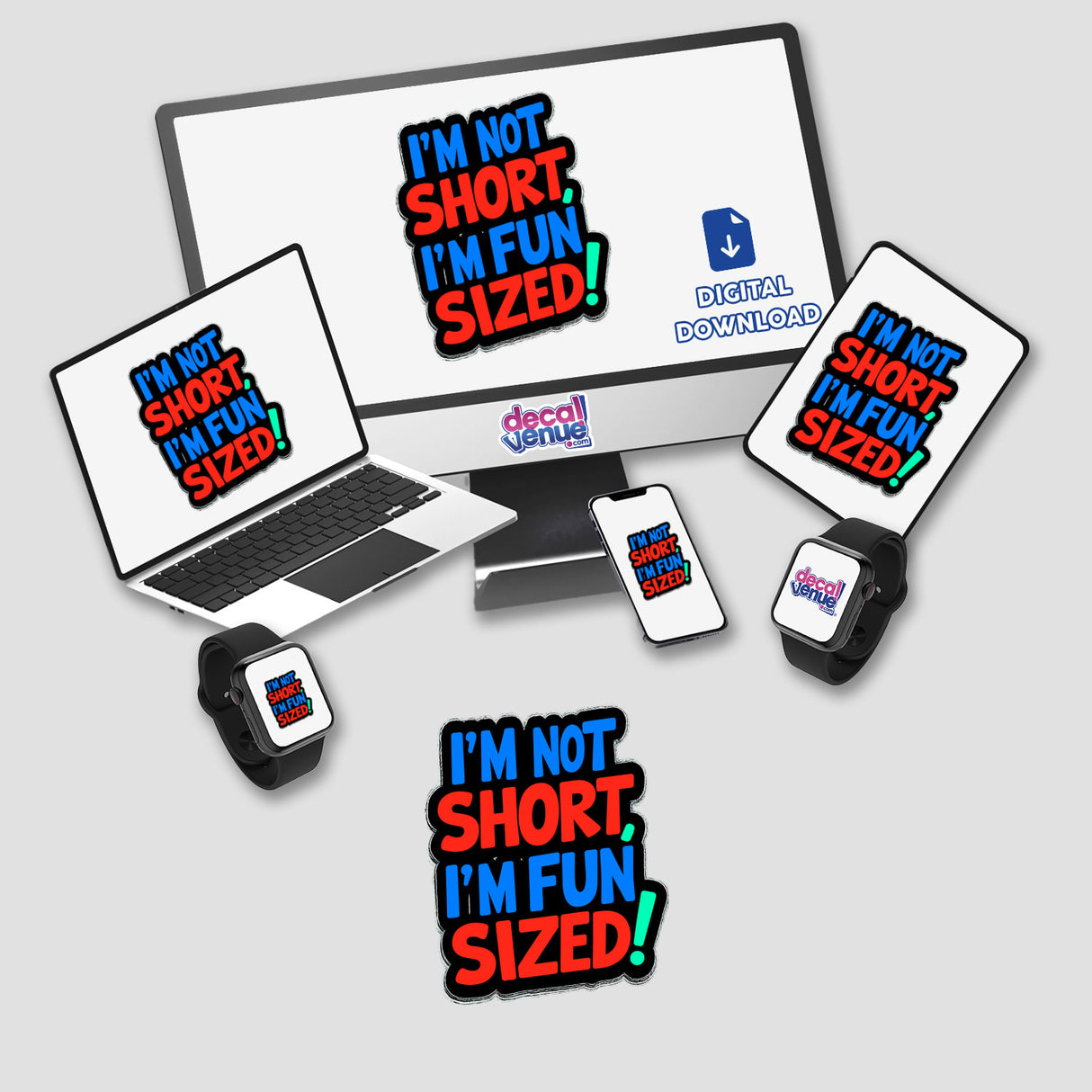 I'm Not Short I'm Fun Sized Funny Quote displayed on a computer monitor and phone, available as stickers or digital artwork, emphasizing humor and creativity from Decal Venue's unique offerings.