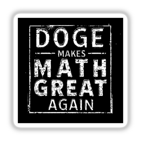 DOGE Makes Math Great Again Sticker & Clipart features bold black and white text design, showcasing humorous government efficiency themes. Available as stickers or digital artwork with commercial rights.