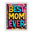 Best Mom Ever design featuring bold, colorful typography in a graffiti style, available as unique stickers or digital artwork from Decal Venue.