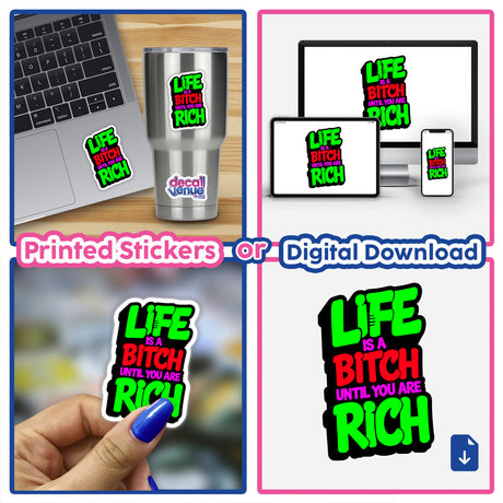 Collage featuring 'Life Is A Bitch Until You Are Rich' humorous sticker design, showcased on a laptop and cup, emblematic of Decal Venue's unique stickers and digital art offerings.