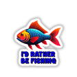 I'd Rather Be Fishing sticker featuring a vibrant, colorful fish with a prominent tail, designed against a dark backdrop, available as a sticker or digital artwork from Decal Venue.