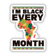 Im Black Every Month Black History Month