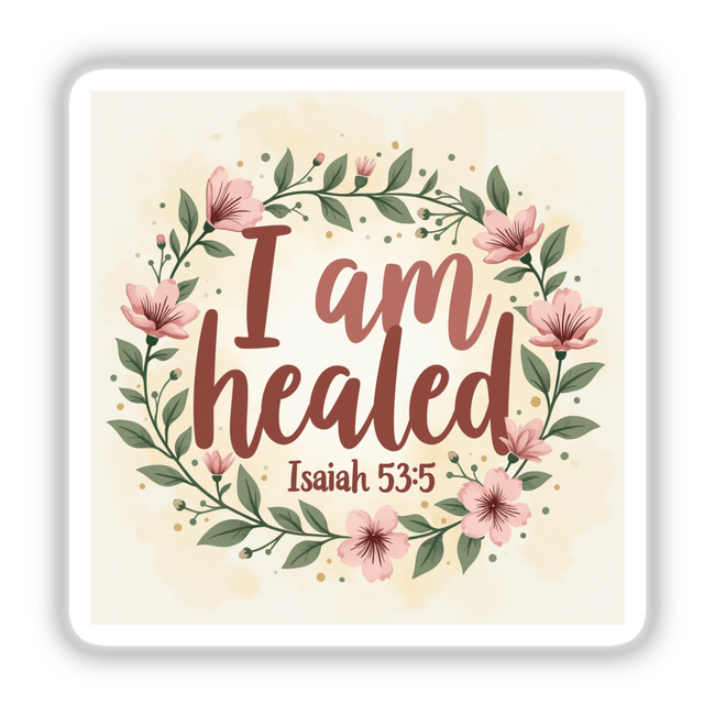 I Am Healed - Isaiah 53:5 design features a floral wreath and text, available as Christian faith-based stickers or clipart, emphasizing healing and renewal.