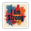 I Am Strong - Ephesians 6:10 sticker or clipart featuring dynamic paint splatters and typography, symbolizing Christian faith and strength, available at Decal Venue for commercial use.