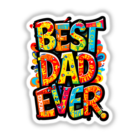 Best Dad Ever text in vibrant, artistic design available as stickers or digital artwork, showcasing unique, colorful lettering.