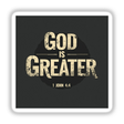 God Is Greater - Inspired by 1 John 4:4 sticker or clipart with bold typography, emphasizing uplifting Christian affirmation, available as stickers or digital artwork from Decal Venue.