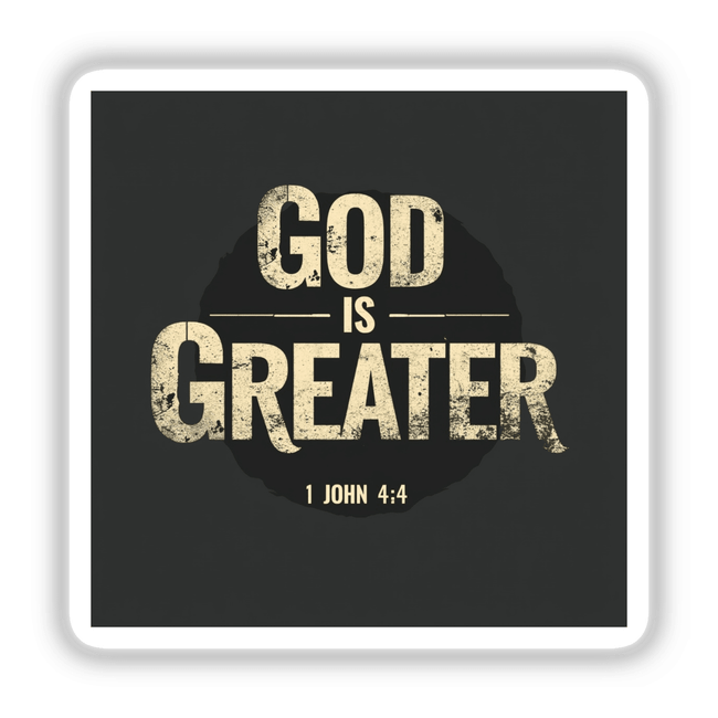 God Is Greater - Inspired by 1 John 4:4 sticker or clipart with bold typography, emphasizing uplifting Christian affirmation, available as stickers or digital artwork from Decal Venue.