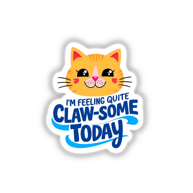 I'm Feeling Quite Claw-Some Today Cute Cat Quote