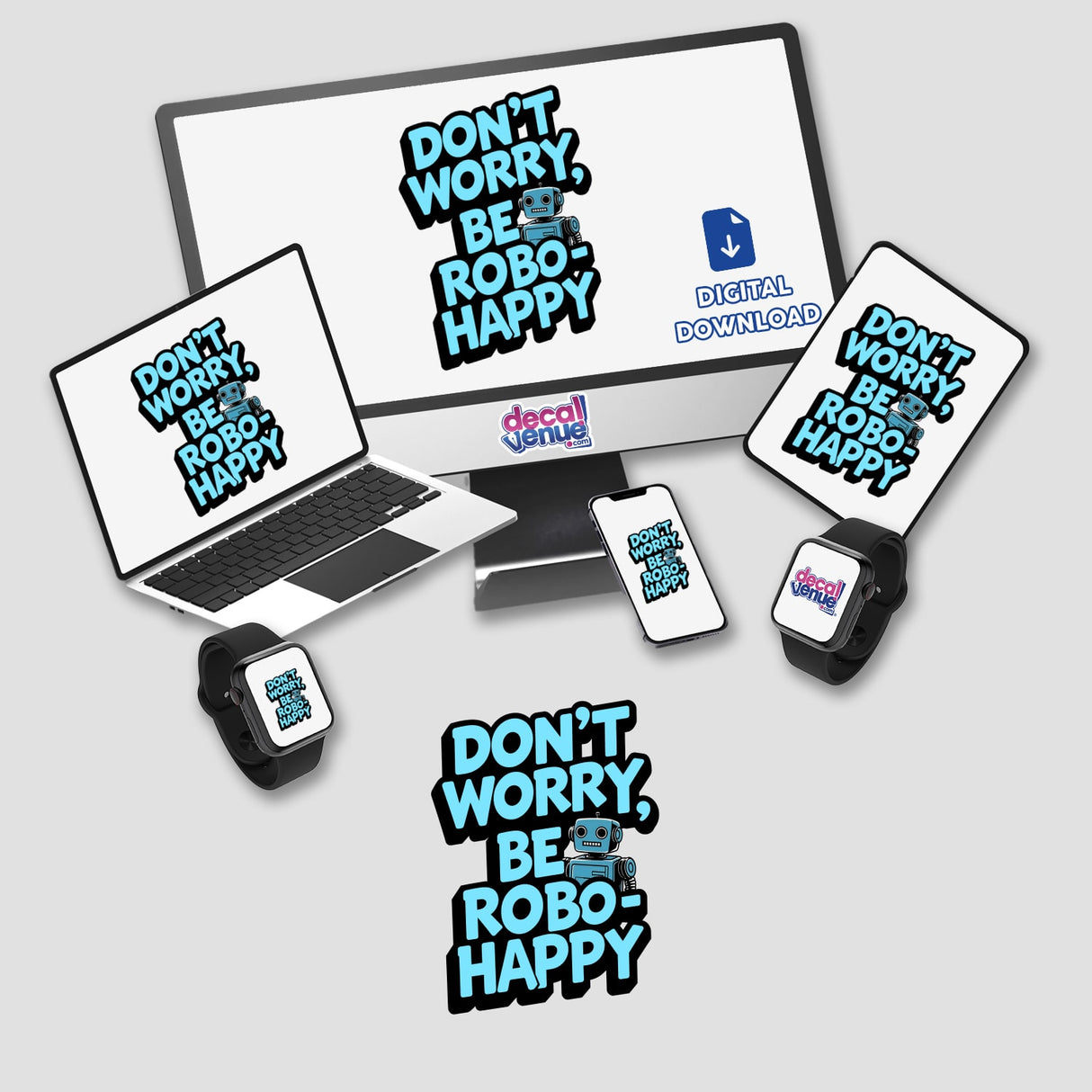 Don't Worry Be Robo-Happy Funny Quote displayed on a computer monitor and laptop, surrounded by gadgets like a phone and watches, ideal for stickers or digital artwork.