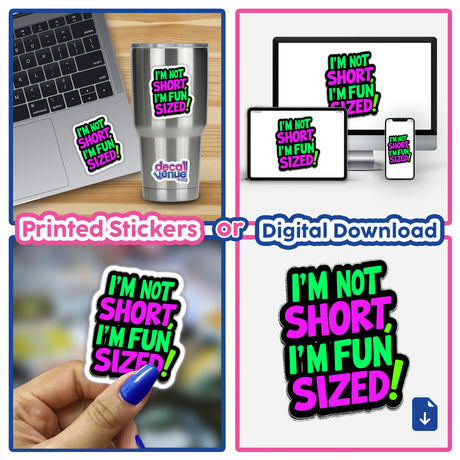 Collage featuring I'm Not Short I'm Fun Sized stickers and digital artwork, showcasing humorous quotes suitable for laptops, cups, and electronic devices.