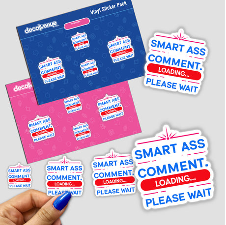 Hand holding stickers with the text Smart Ass Comment Loading Please Wait, representing Decal Venue's unique sticker collection.