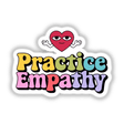 Practice Empathy logo featuring a heart and text, available as unique stickers or digital artwork from Decal Venue.