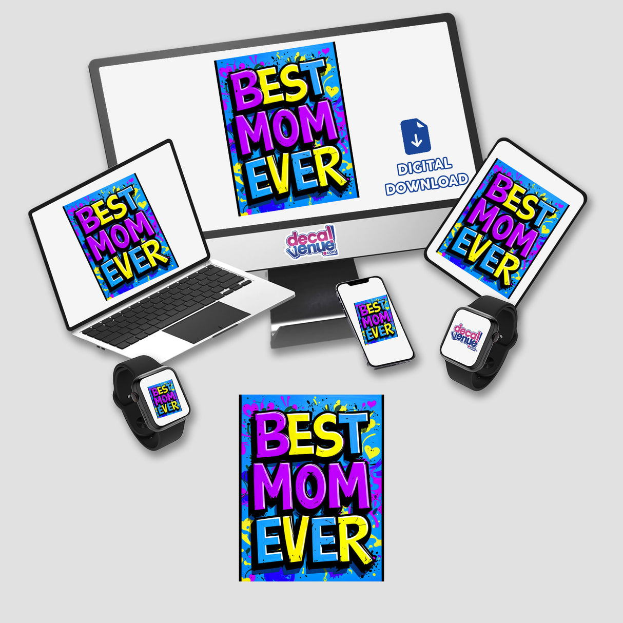 Best Mom Ever digital artwork displayed on a monitor, laptop, and phone, showcasing vibrant text and design. Available as stickers or digital art, reflecting Decal Venue's unique offerings.