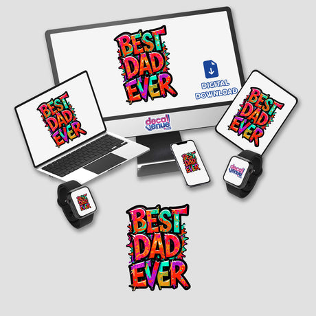 Best Dad Ever text displayed on a computer monitor and laptop, available as stickers or digital artwork, showcasing the unique design style of Decal Venue.